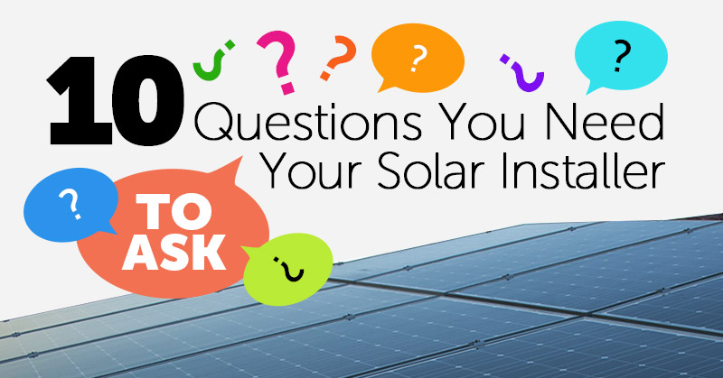 Questions to Ask Your Solar Installer